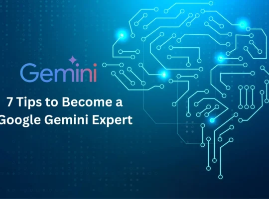 7 tips to become a google gemini expert