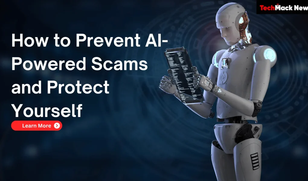 How to Prevent AI-Powered Scams and Protect Yourself