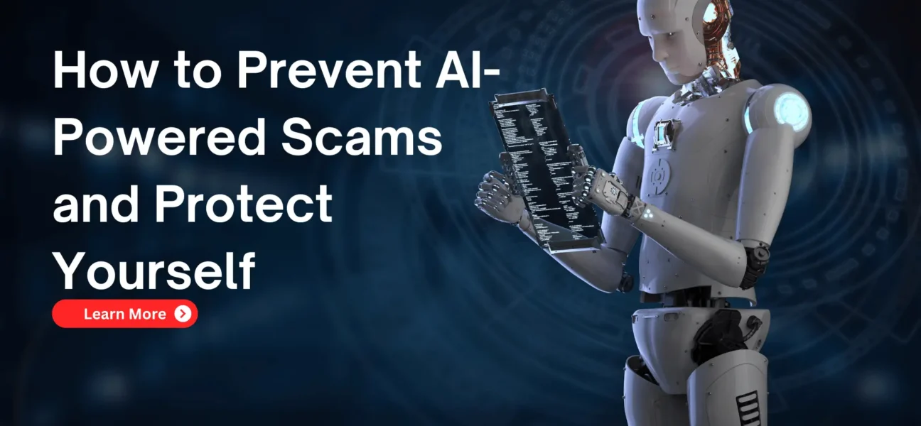 How to Prevent AI-Powered Scams and Protect Yourself