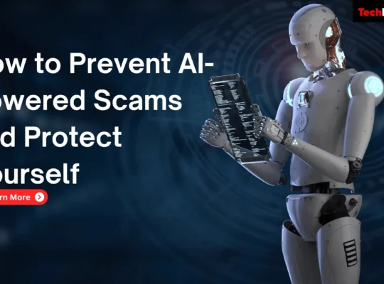 How to Prevent AI-Powered Scams and Protect Yourself